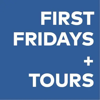 First Fridays + Tours